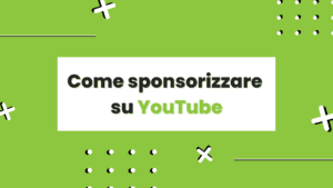 Come sponsorizzare su YouTube in modo efficace 2022