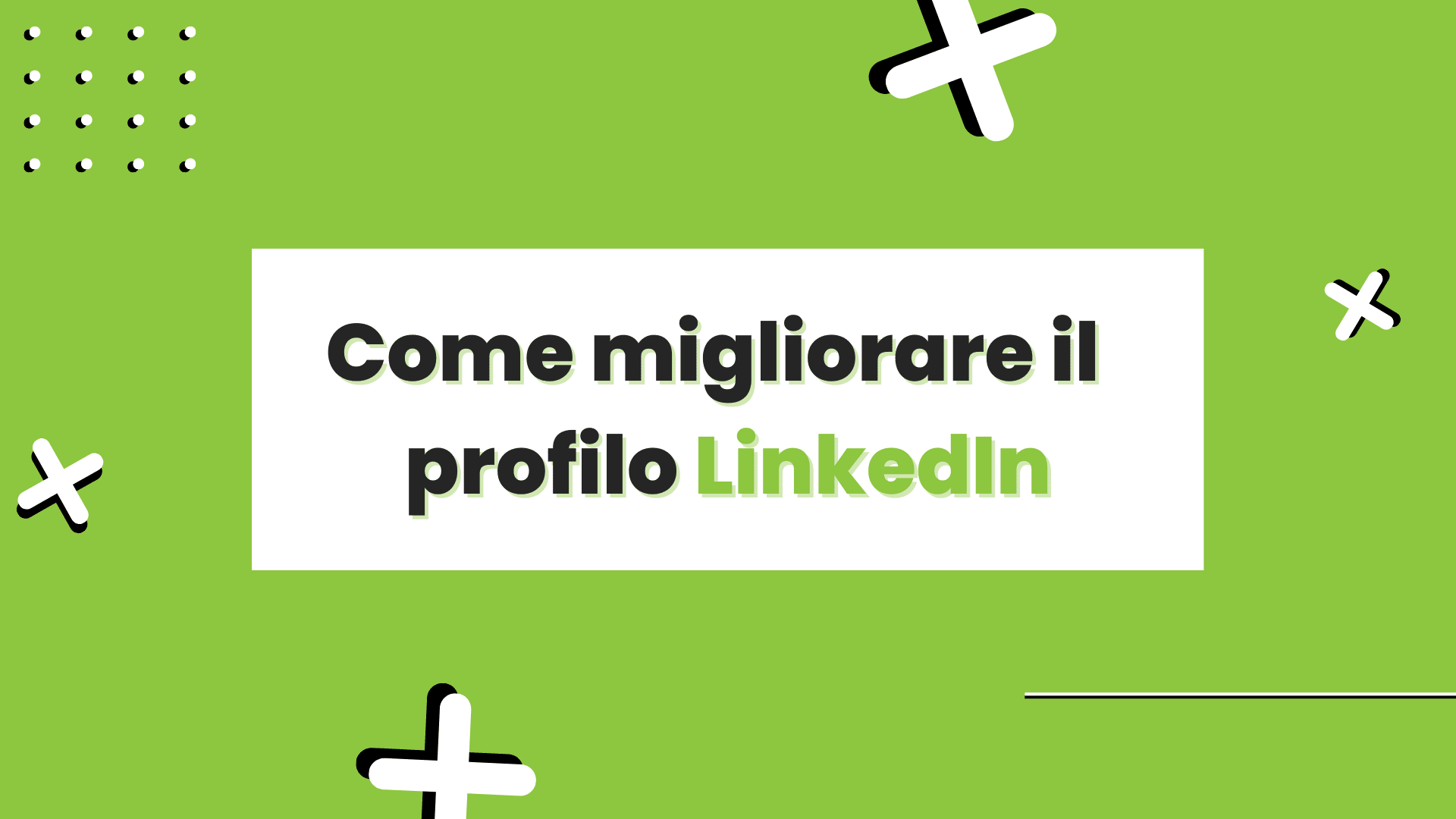 Come migliorare il proprio profilo LinkedIn: 9 consigli efficaci