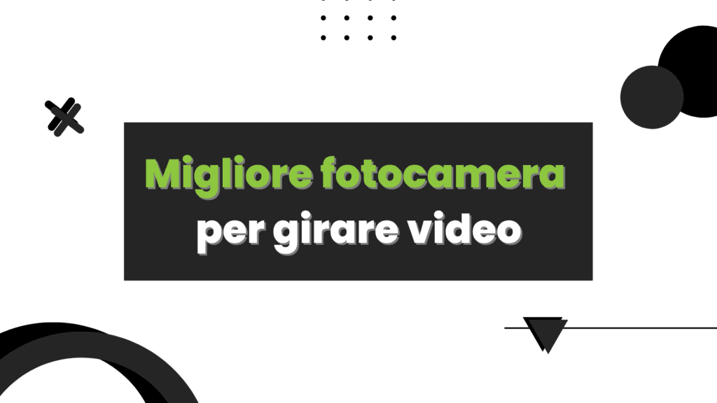 migliore fotocamera per video