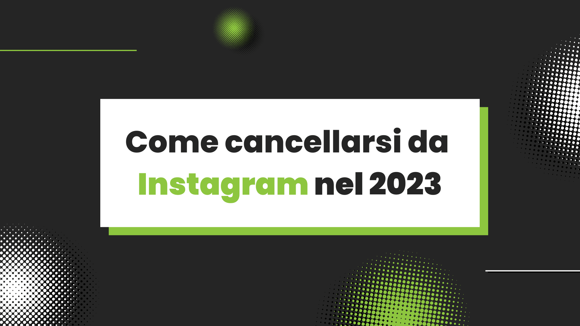 Come cancellarsi da Instagram nel 2023