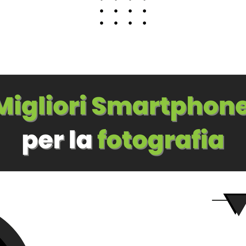 migliori smartphone fotografia